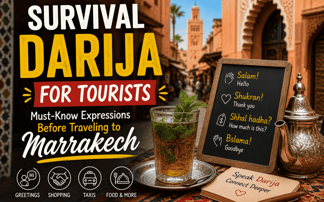 13 Survival Darija for Tourists: Must-Know Expressions Before Traveling to Marrakech